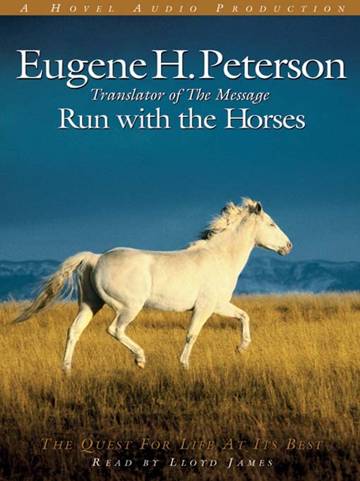 Title details for Run with the Horses by Eugene Peterson - Available